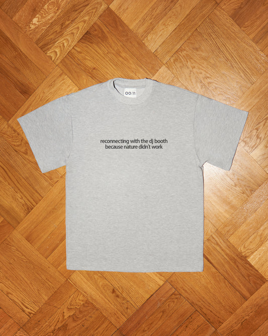 "reconnecting with the dj booth because nature didn't work" T-SHIRT